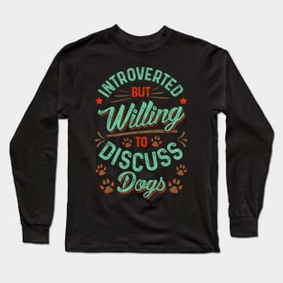 Introverted But Willing To Discuss Dogs Cute Puppy Long Sleeve T-Shirt